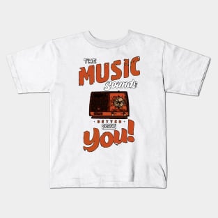 The Music Sounds Better With You Kids T-Shirt